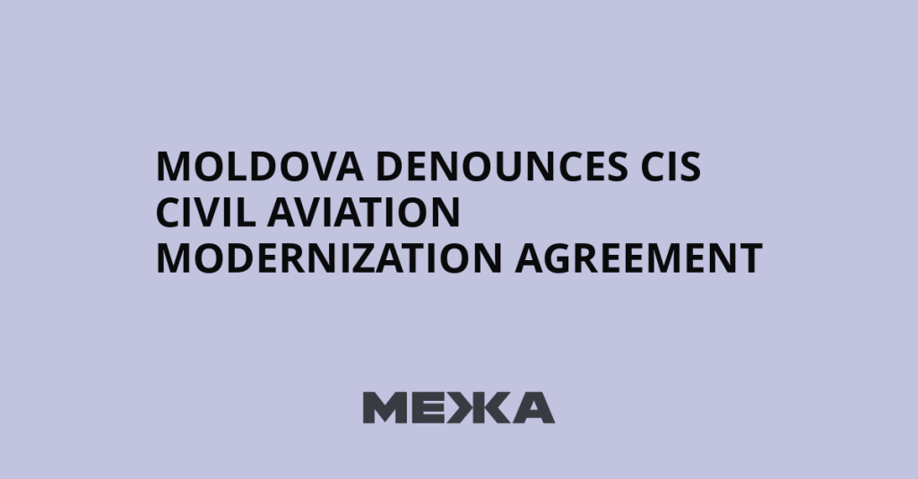 Moldova denounces CIS civil aviation modernization agreement | Ukraine news