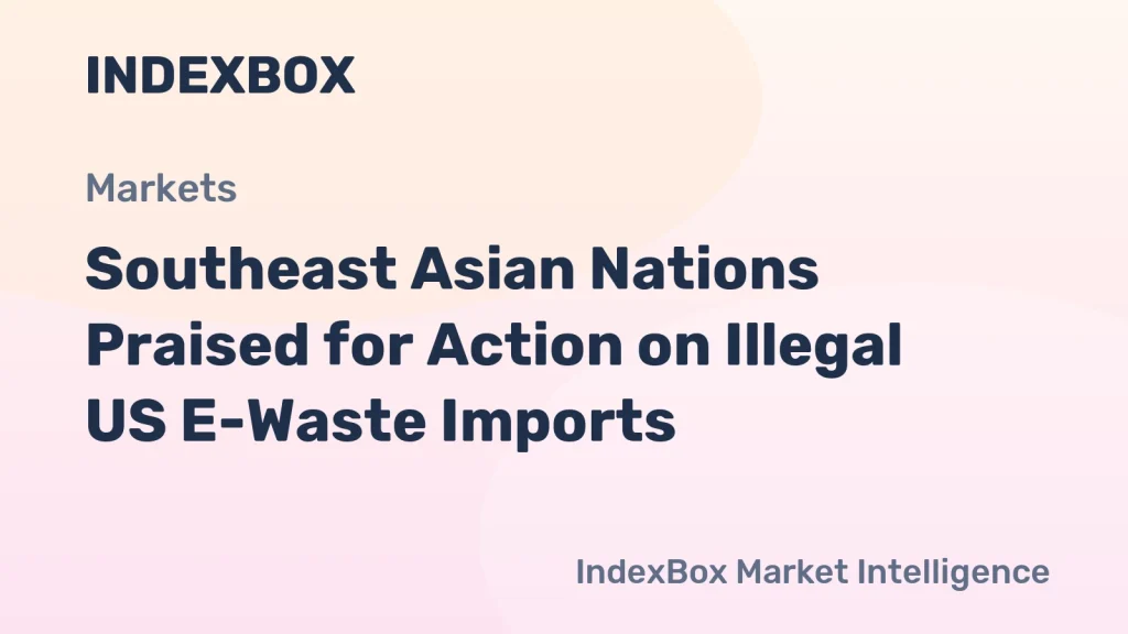 Southeast Asia Cracks Down on Illegal US E-Waste: Malaysia, Thailand, Indonesia Commended – News and Statistics