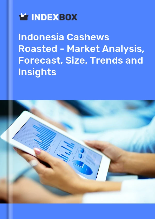 Cashews Roasted Market in Indonesia | Report – IndexBox