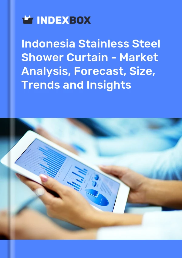 Stainless Steel Shower Curtain Market in Indonesia | Report – IndexBox
