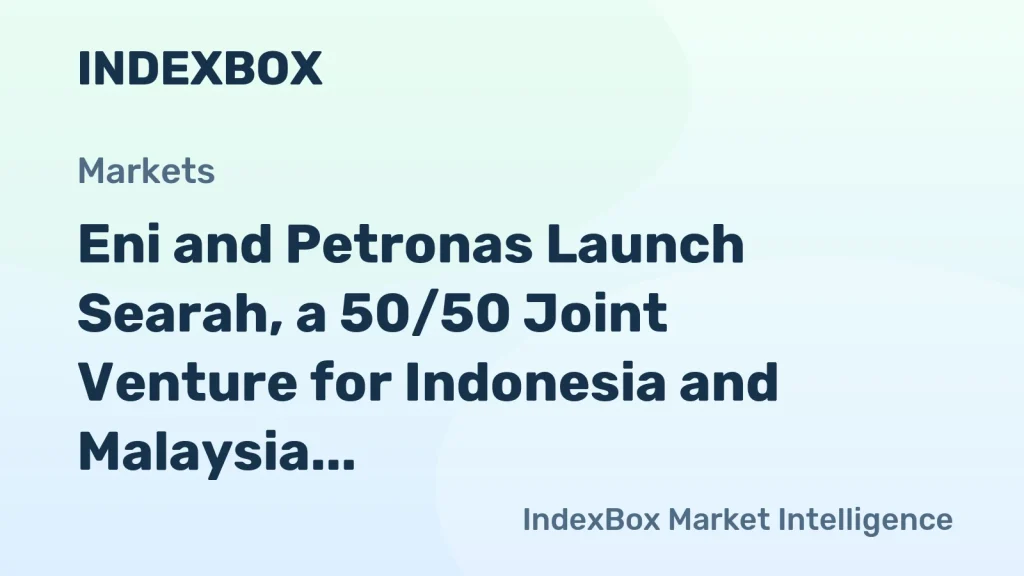 Eni and Petronas Establish Searah Joint Venture for Oil and Gas Assets in Indonesia and Malaysia – News and Statistics