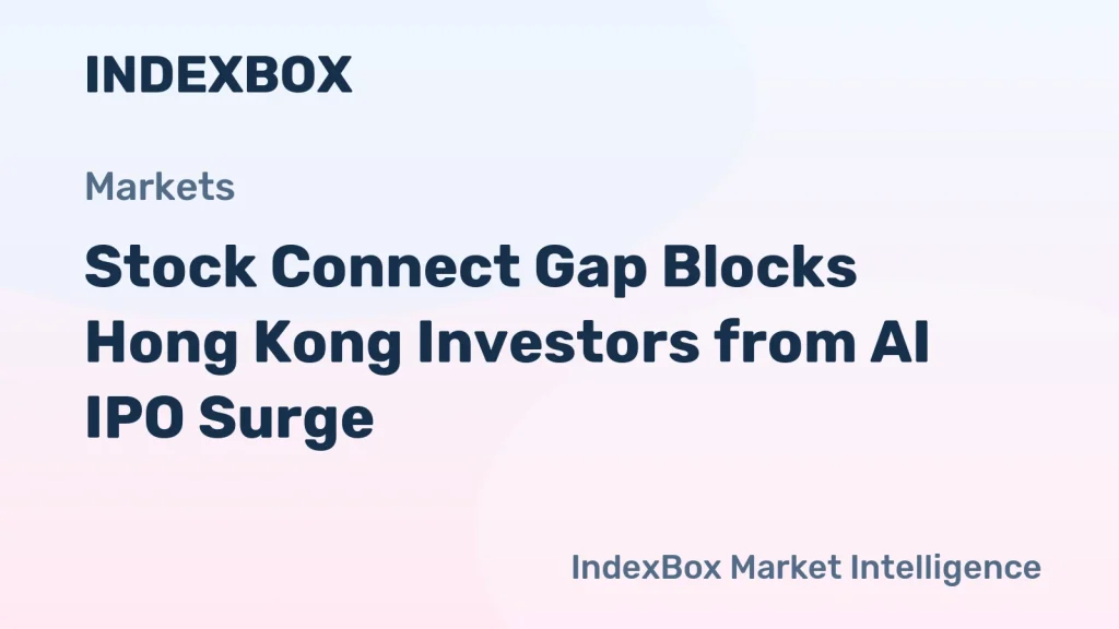 Why Stock Connect Excludes AI IPOs: Hong Kong Investors Miss Mainland Listings – News and Statistics