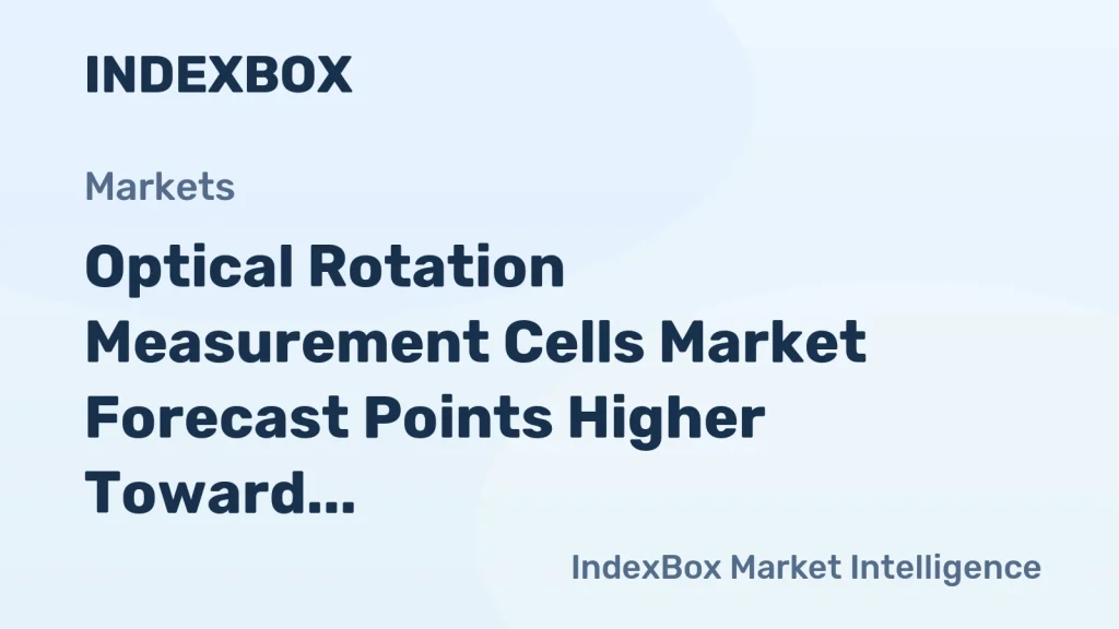 Optical Rotation Measurement Cells Market Growth to Accelerate by 2035 Driven by Chiral Analysis Demand – News and Statistics