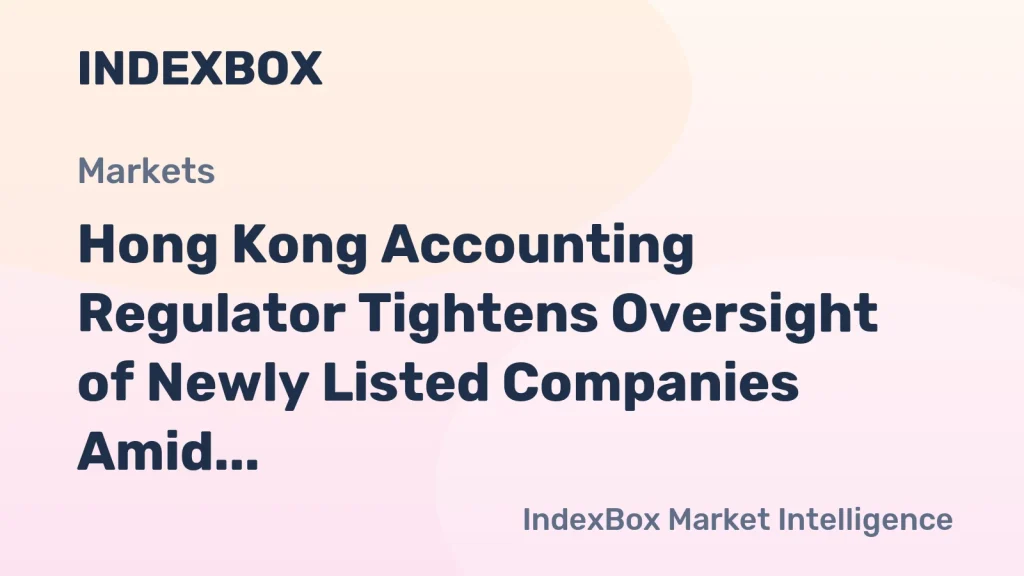 AFRC Intensifies Financial Reporting Scrutiny for New Public Entities in Hong Kong – News and Statistics