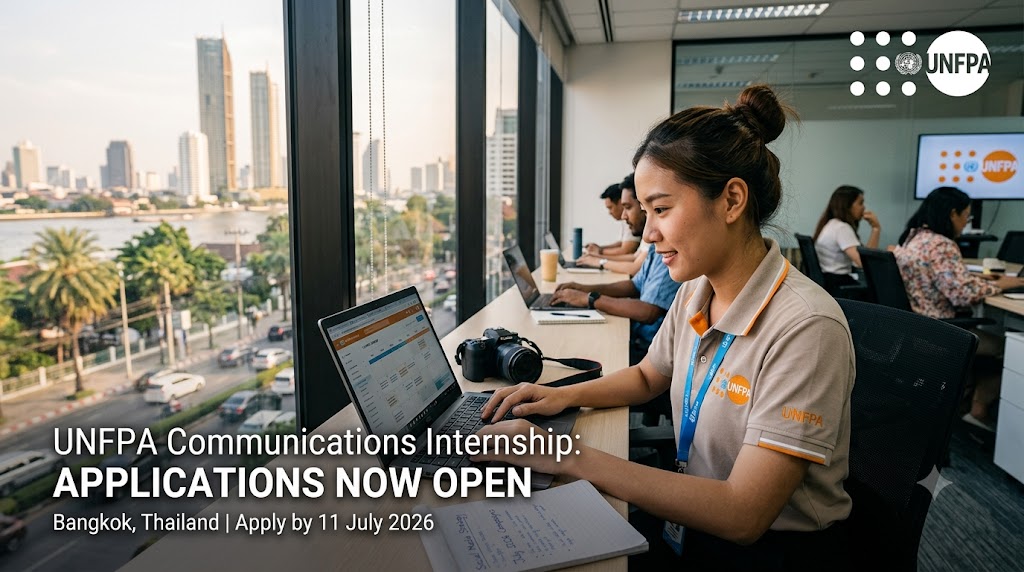 UNFPA Opens Applications for Communication Internship in Bangkok, Thailand: Apply 11 July 2026