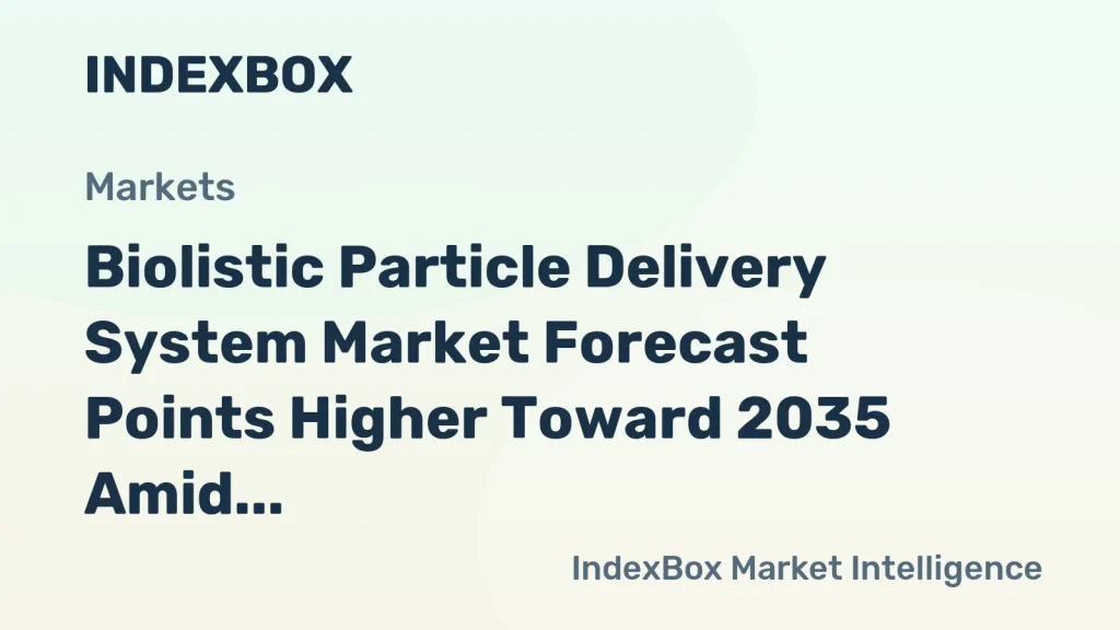 Biolistic Particle Delivery System Market Growth Forecast to 2035 Driven by Crop Engineering and Gene Therapy Demand – News and Statistics