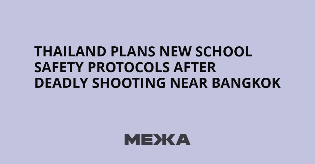 Thailand Plans New School Safety Protocols After Deadly Shooting Near Bangkok | Ukraine news
