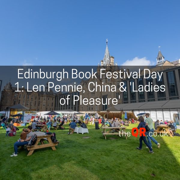 Edinburgh Book Festival Day 1: Len Pennie, China & ‘Ladies of Pleasure’