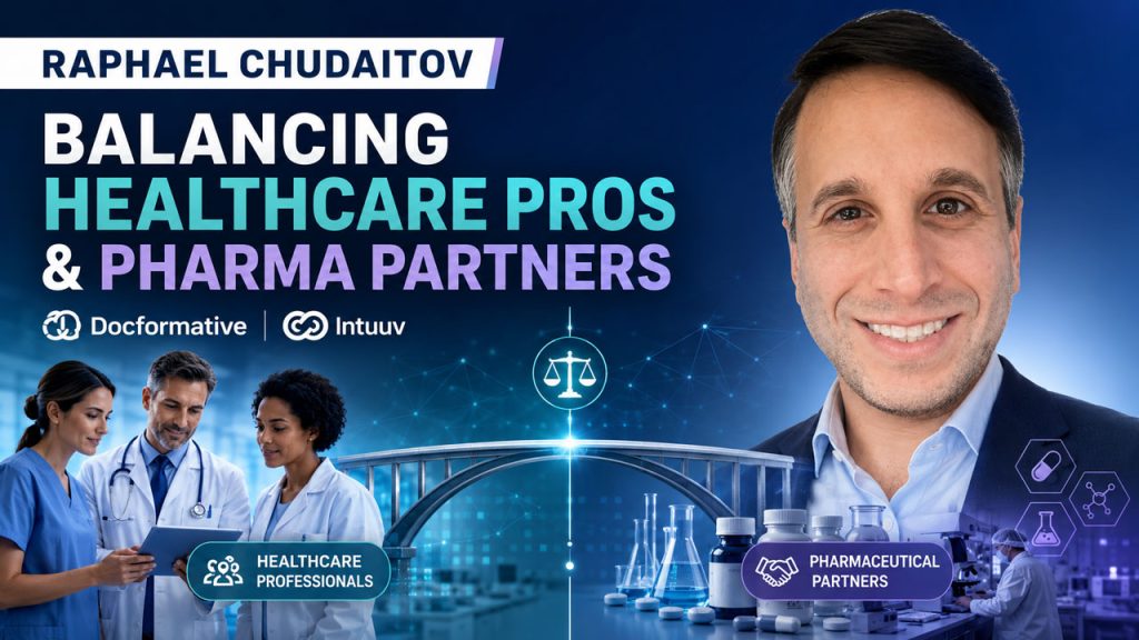 Raphael Chudaitov on Balancing Healthcare Professionals and Pharmaceutical Partners